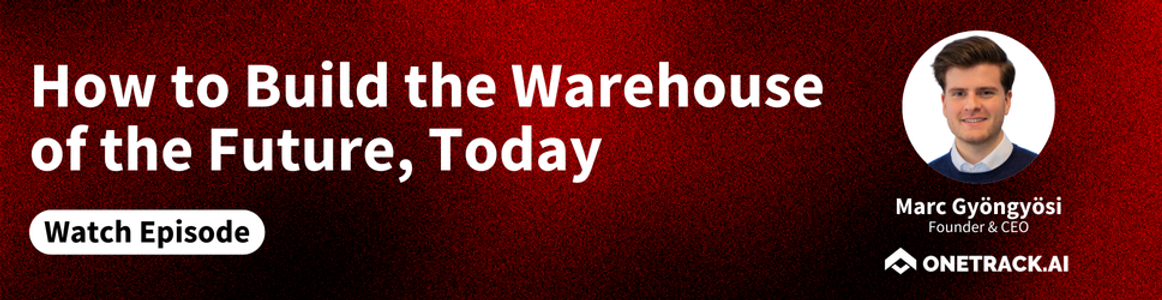 Build the Warehouse of the Future, Today