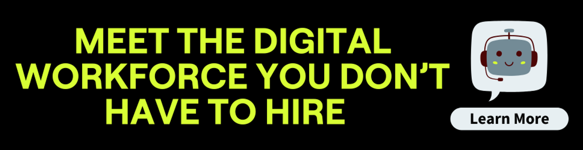 Meet The Digital Workforce You Don't Have to Hire